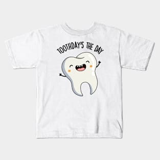 Toothday's The Day Funny Tooth Puns Kids T-Shirt